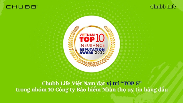 Chubb Life Việt Nam được vinh danh Top 05 công ty bảo hiểm nhân thọ uy tín năm 2022
